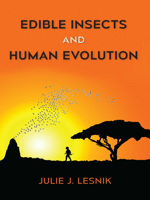 Title details for Edible Insects and Human Evolution by Julie J. Lesnik - Wait list